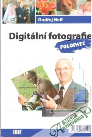 Digitální fotografie polopatě - Neff Ondřej