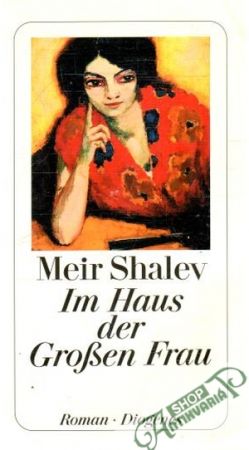 Im Haus der grossen Frau - Shalev Meir