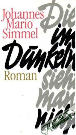 Die im Dunkeln sieht man nicht - Simmel Johannes Mario