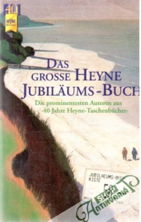 Das grosse Heyne jubiläums-buch - Kolektív autorov