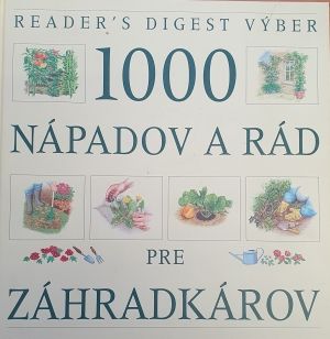 1000 nápadov a rád pre záhradkárov - Kolektív autorov