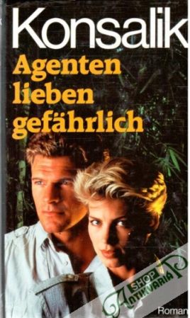 Agenten lieben gefährlich - Konsalik Heinz G.