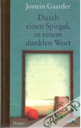 Durch einen Spiegel, in einem dunklen Wort - Gaarder Jostein