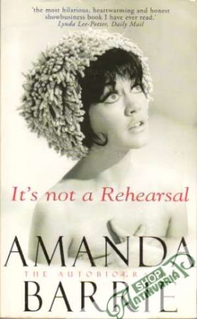 It´s not a Rehearsal: The Autobiography - Barrie Amanda