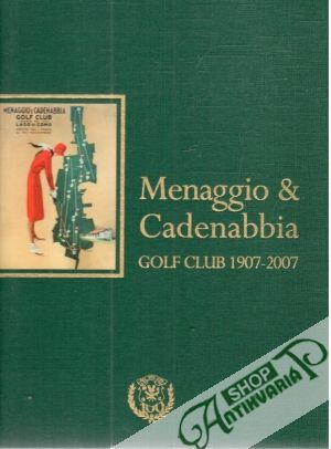 Menaggio and Cadenabbia golf club 1907-2007 - Camicia Mario a kolektív