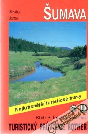 Šumava - Turistický průvodce Rother - Martan Miloslav