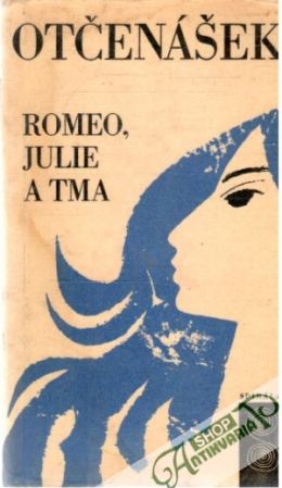 Romeo, Julie a tma - Otčenášek Jan