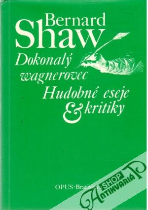 Dokonalý wagnerovec, Hudobné eseje & kritiky - Shaw Bernard