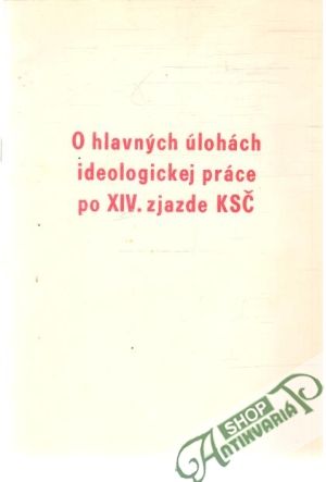 O hlavných úlohách ideologickej práce po XIV. zjazde KSČ - Kolektív autorov