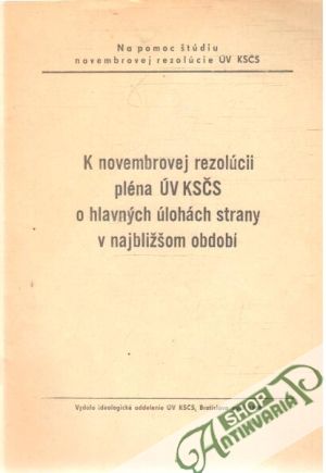 K novembrovej rezolúcii pléna ÚV KSČS o hlavných úlohách strany v najbližšom období - Kolektív autorov