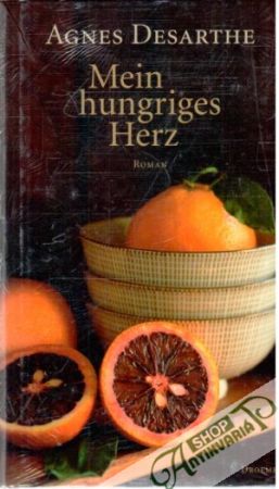 Mein hungriges Herz - Desarthe Agnes