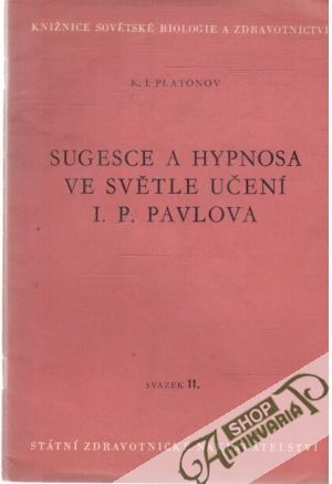 Sugesce a hypnosa ve světle učení I. P. Pavlova - Platonov K. I.