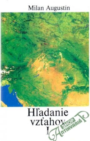 Hľadanie vzťahov I-II. - Augustín Milan