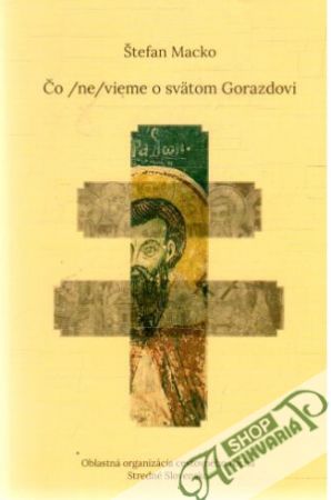 Čo /ne/vieme o svätom Gorazdovi - Macko Štefan