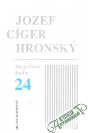 Biografické štúdie 24 - Cíger Hronský Jozef