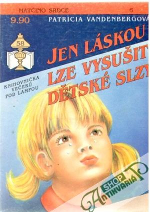 Jen láskou lze vysušit dětské slzy - Vandenbergová Patricia
