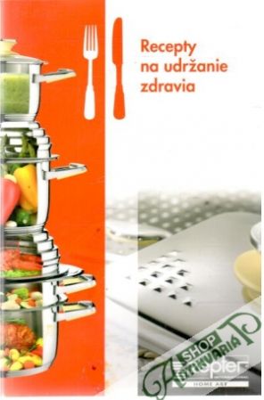 Recepty na udržanie zdravia - Kolektív autorov