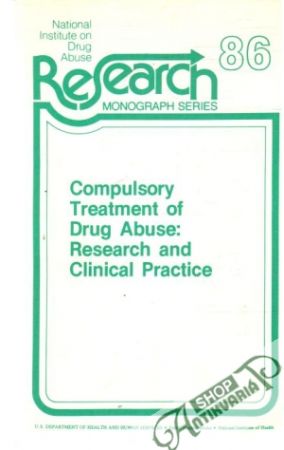 Compulsory Treatment of Drug Abuse: Research and Clinical Practice - Kolektív autorov