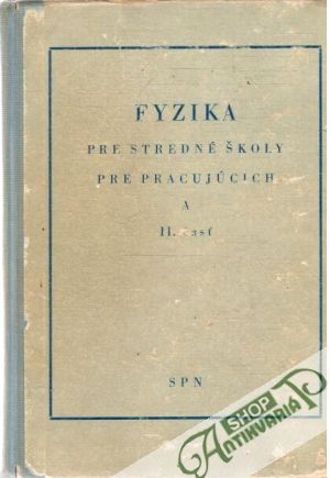 Fyzika pre stredné školy pre pracujúcich A-II. časť - Kolektív autorov