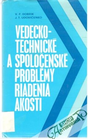 Vedecko - technické a spoločenské problémy riadenia akosti - Dobrik V. F., Udovičenko J. T.