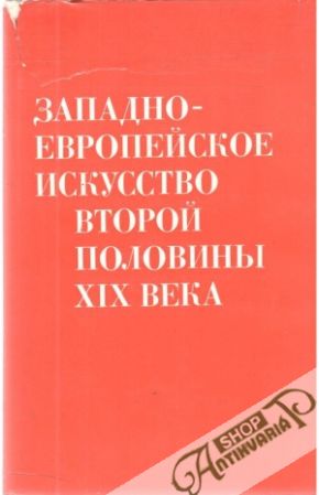 Zapadno-europejskoje iskusstvo vtoroj poloviny XIX. veka - Kolektív autorov