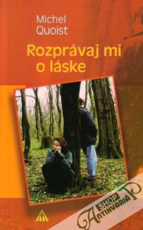 Rozprávaj mi o láske - Quoist Michel