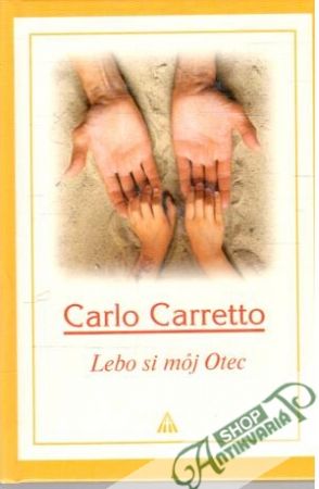 Lebo si môj Otec - Carretto Carlo
