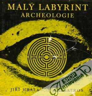 Malý labyrint archeologie - Hrala Jiří
