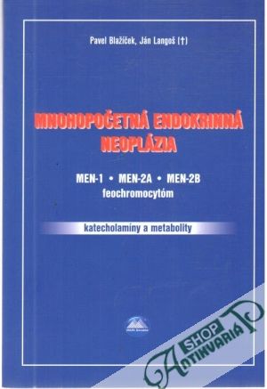 Mnohopočetná endokrinná neoplázia - Blažíček P., Langoš J.