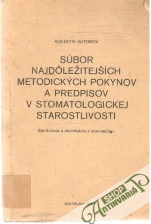 Súbor najdôležitejších metodických pokynov a predpisov v stomatologickej starostlivosti - Kolektív autorov