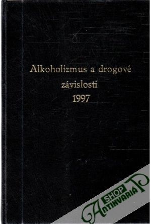 Alkoholizmus a drogové závislosti 1997 - Kolektív autorov