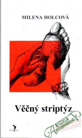 Věčný striptýz - Holcová Milena
