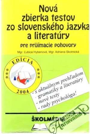 Nová zbierka testov zo slovenského jazyka a literatúry - Hybenová Ľubica, Skotnická Adriana