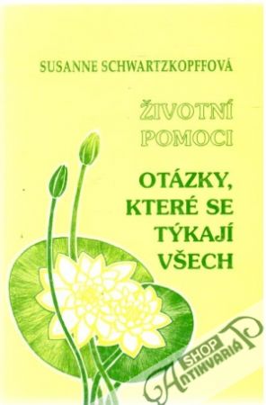Životní pomoci otázky, které se týkají všech - Schwartzkopffová Susanne