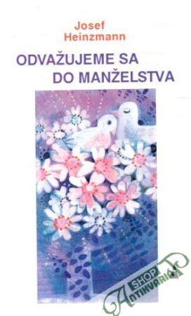 Odvažujeme sa do manželstva - Heinzmann Josef