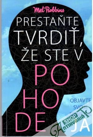 Prestaňte tvrdiť, že ste v pohode - Robbins Mel