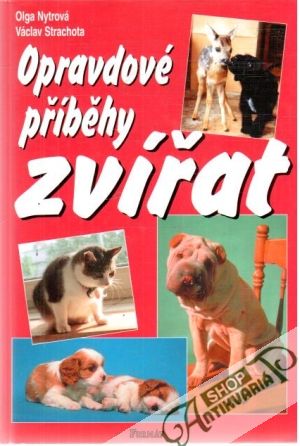 Opravdové příběhy zvířat - Nytrová O., Strachota V.