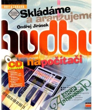 Skládáme a aranžujeme hudbu na počítači - Jirásek Ondřej