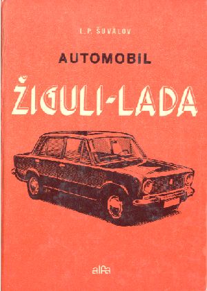 AUTOMOBIL ŽIGULI - LADA - Šuvalov L.P.