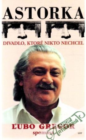 Astorka - divadlo, ktoré nikto nechcel - Gregor Ľubo