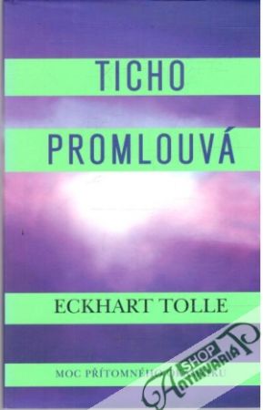 Ticho promlouvá - Tolle Eckhart