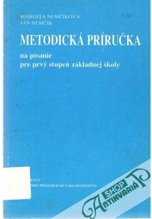 Metodická príručka na písanie pre prvý stupeň základnej školy - Nemčiková M., Nemčík J.