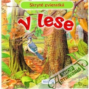Skryté zvieratká v lese - Kolektív autorov