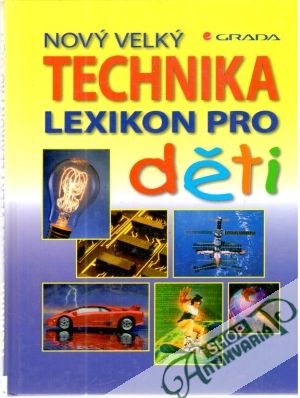 Technika - nový velky lexikon pro děti - Kolektív autorov