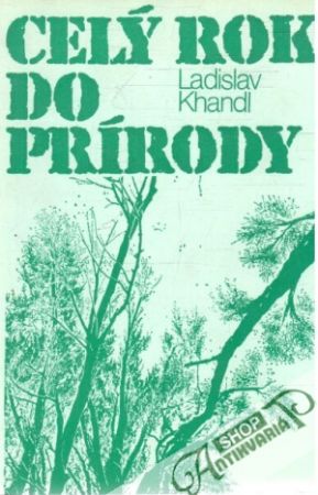 Celý rok do prírody - Khandl Ladislav