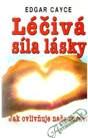 Léčivá síla lásky - Cayce Edgar