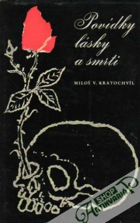 Povídky lásky a smrti - Kratochvíl Miloš V.