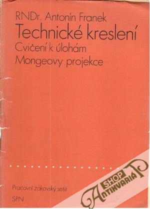 Technické kreslení - Cvičení k úlohám Mongeovy projekce - Franek Antonín