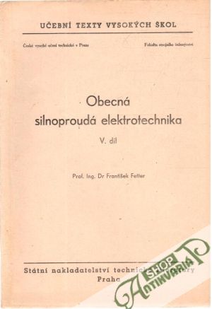 Obecná silnoproudá elektrotechnika V. - Fetter František