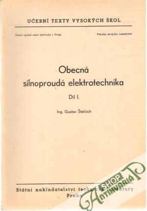 Obecná silnoproudá elektrotechnika I. - Štelcich Gustav